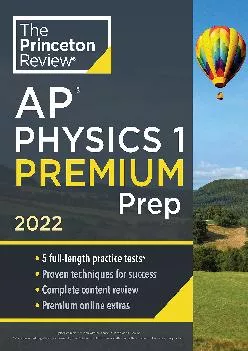 [READ] -  Princeton Review AP Physics 1 Premium Prep, 2022: 5 Practice Tests + Complete Content Review + Strategies & Techniques (20...