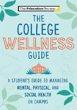 [READ] -  The College Wellness Guide: A Student\'s Guide to Managing Mental, Physical, and Social Health on Campus (College Admission...