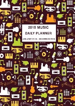 [EBOOK] -  2019 Music Daily Planner: Daily, Weekly and Monthly Calendar and Planner January