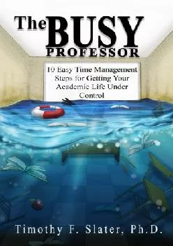 [EPUB] -  The Busy Professor: Ten Easy Time Management Steps for Getting Your Academic