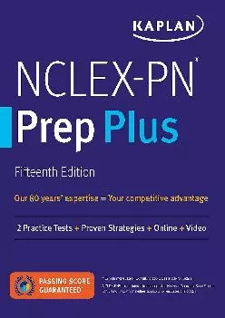 [DOWNLOAD] -  NCLEX-PN Prep Plus: 2 Practice Tests + Proven Strategies + Online + Video (Kaplan Test Prep)