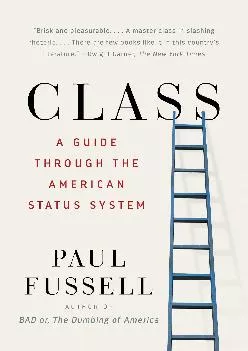 [EBOOK] -  Class: A Guide Through the American Status System