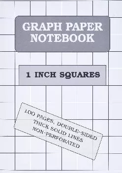 [DOWNLOAD] -  Graph Paper Notebook: 1 Inch squares (100 pages, thick solid lines)