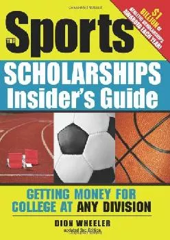 PDF-[EPUB] - The Sports Scholarships Insider\'s Guide: Getting Money for College at Any Division