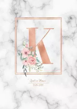 [DOWNLOAD] -  Academic Planner 2019-2020: Rose Gold Monogram Letter K with Pink Flowers over Marble Academic Planner July 2019 - June 20...