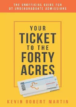 PDF-[DOWNLOAD] - Your Ticket to the Forty Acres: The Unofficial Guide for UT Undergraduate