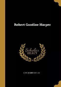 [EBOOK] -  Robert Goodloe Harper