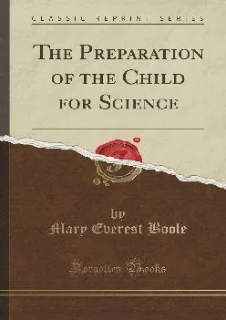 [EBOOK] -  The Preparation of the Child for Science (Classic Reprint)