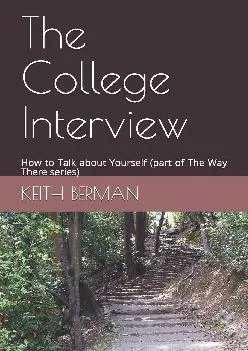 [DOWNLOAD] -  The College Interview: How to Talk about Yourself (part of The Way There series)