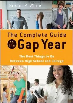 [DOWNLOAD] -  The Complete Guide to the Gap Year: The Best Things to Do Between High School and College