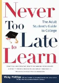 PDF-[DOWNLOAD] - Never Too Late to Learn: The Adult Student\'s Guide to College