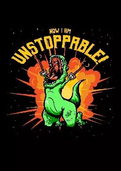 [READ] -  Now I Am Unstoppable: Journal For Recording Notes, Thoughts, Wishes Or To Use As A Notebook For T-Rex Lovers, Dino Enthusi...