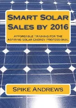 [EPUB] -  Smart Solar Sales by 2016: Affordable Training for the Aspiring Solar Energy Professional