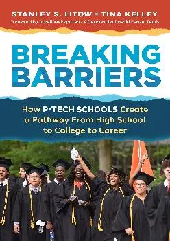 PDF-[EBOOK] - Breaking Barriers: How P-TECH Schools Create a Pathway From High School to