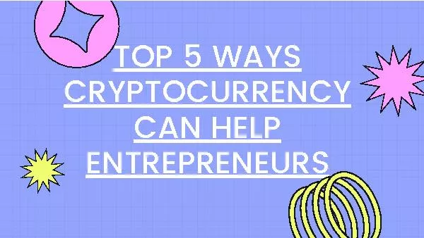 Top 5 Ways Cryptocurrency Can Help Entrepreneurs