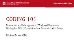 CODING 101 Evaluation and Management (E&M) and Procedure Coding for Office Encounters