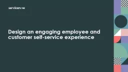 Design an engaging employee and customer self-service experience