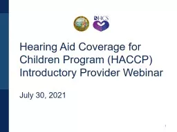8/26/2021 1 Hearing Aid Coverage for Children Program (HACCP) Introductory Provider Webinar