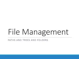 File Management Paths and Trees and Folders