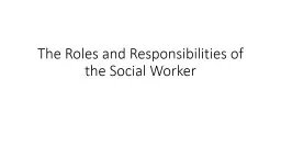 The Roles and Responsibilities of the Social Worker