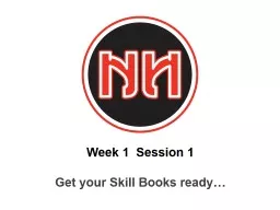 Week 1  Session 1 Get your Skill Books ready…