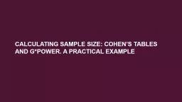 Calculating Sample Size: Cohen’s Tables and G*Power. A practical example