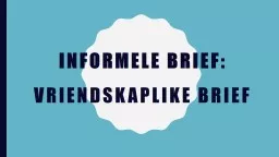 PPT-INFORMELE BRIEF: Vriendskaplike