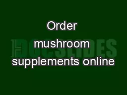 Order mushroom supplements online