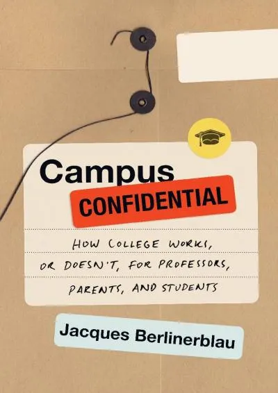 [READ] -  Campus Confidential: How College Works, or Doesn\'t, for Professors, Parents, and Students