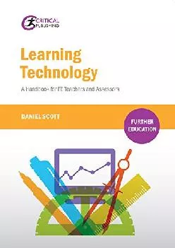 [READ] -  Learning Technology: A Handbook for FE Teachers and Assessors (Further Education)