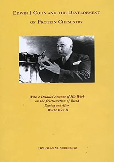 [DOWNLOAD] -  Edwin J. Cohn and the Development of Protein Chemistry: With a Detailed Account of His Work on the Fractionation of Blood ...