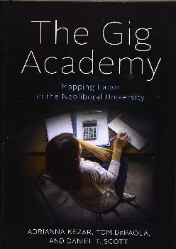[EPUB] -  The Gig Academy: Mapping Labor in the Neoliberal University (Reforming Higher Education: Innovation and the Public Good)