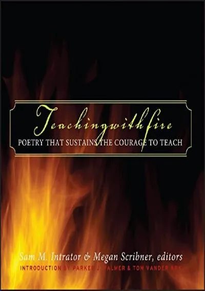 [DOWNLOAD] -  Teaching with Fire: Poetry That Sustains the Courage to Teach