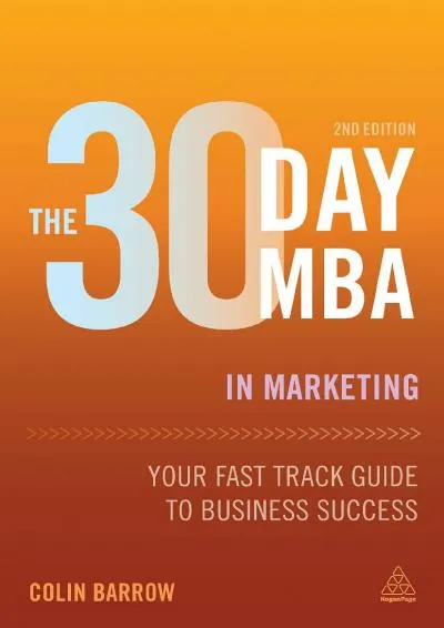 [READ] -  The 30 Day MBA in Marketing: Your Fast Track Guide to Business Success