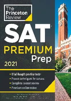 [READ] -  Princeton Review SAT Premium Prep, 2021: 8 Practice Tests + Review & Techniques + Online Tools (College Test Preparation)
