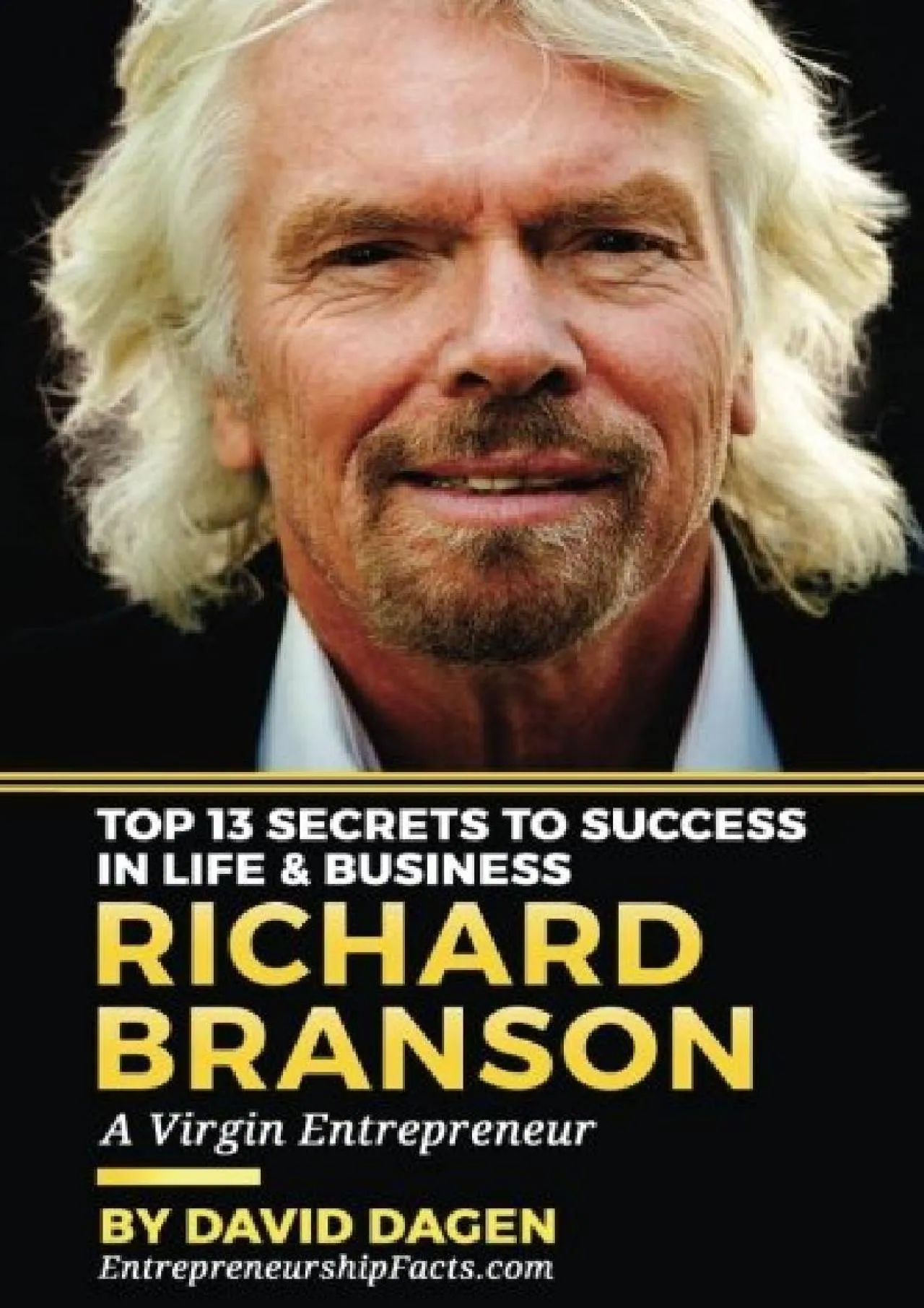 PDF-[READ] - Richard Branson - Top 13 Secrets To Success In Life & Business: A Virgin Entrepreneur