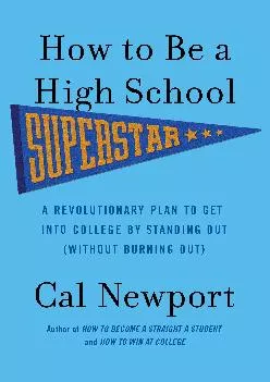 [EPUB] -  How to Be a High School Superstar: A Revolutionary Plan to Get into College by Standing Out (Without Burning Out)