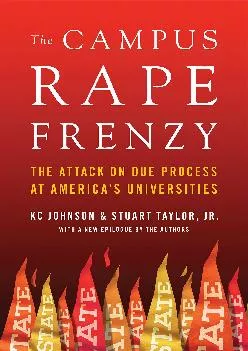 [DOWNLOAD] -  The Campus Rape Frenzy: The Attack on Due Process at America\'s Universities
