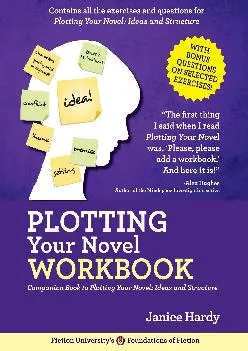 [DOWNLOAD] -  Plotting Your Novel Workbook: A Companion Book to Planning Your Novel: Ideas and Structure (Foundations of Fiction)