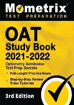 [EPUB] -  OAT Study Book 2021-2022: Optometry Admission Test Prep Secrets, Full-Length Practice Exam, Step-by-Step Review Video Tuto...