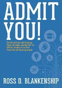 [READ] -  Admit You!: Top Secrets to Increase Your SSAT and ISEE Exam Scores and Get Accepted to the Best Boarding Schools and Priva...
