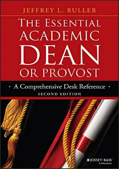 [READ] -  The Essential Academic Dean or Provost: A Comprehensive Desk Reference (Jossey-Bass Resources for Department Chairs)