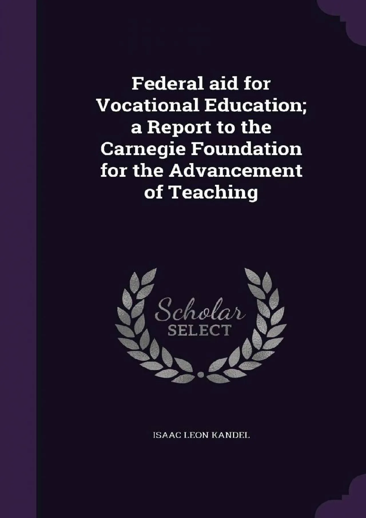 PDF-[READ] - Federal Aid for Vocational Education A Report to the Carnegie Foundation for