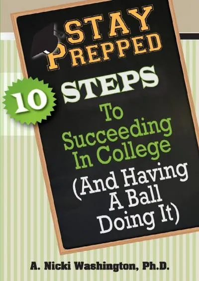 [EPUB] -  Stay Prepped: 10 Steps for Succeding in College (and Having a Ball Doing It)