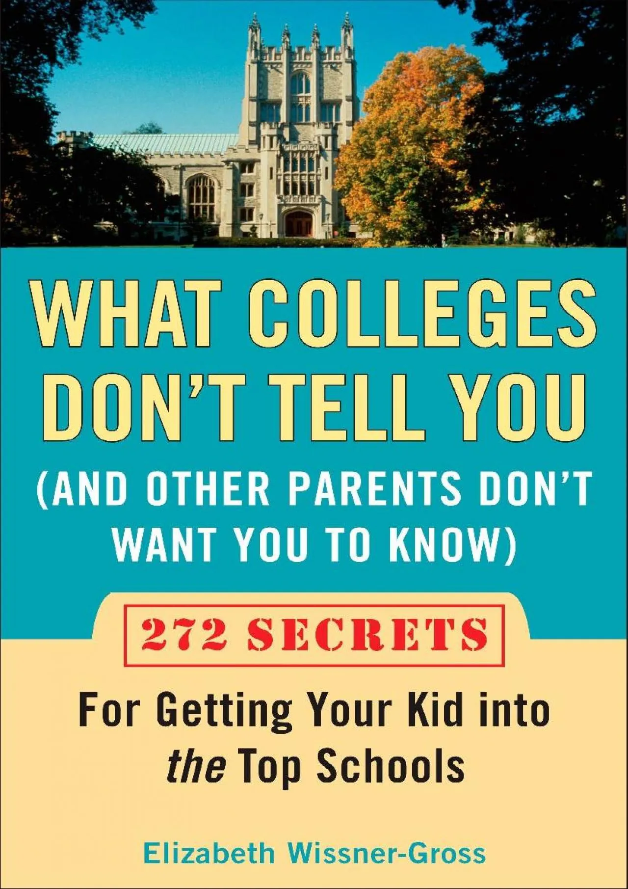 PDF-[DOWNLOAD] - What Colleges Don\'t Tell You (And Other Parents Don\'t Want You to Know):