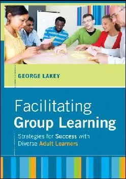 [EPUB] -  Facilitating Group Learning: Strategies for Success with Adult Learners