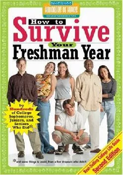 [EPUB] -  How to Survive Your Freshman Year: By Hundreds of College Sophomores, Juniors, and Seniors Who Did (Hundreds of Heads Surv...