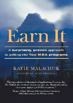 [EPUB] -  Earn It: A Surprising and Proven Approach to Getting into Top MBA Programs