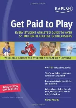 [DOWNLOAD] -  Get Paid to Play: Every Student Athlete\'s Guide to Over $1 Million in College