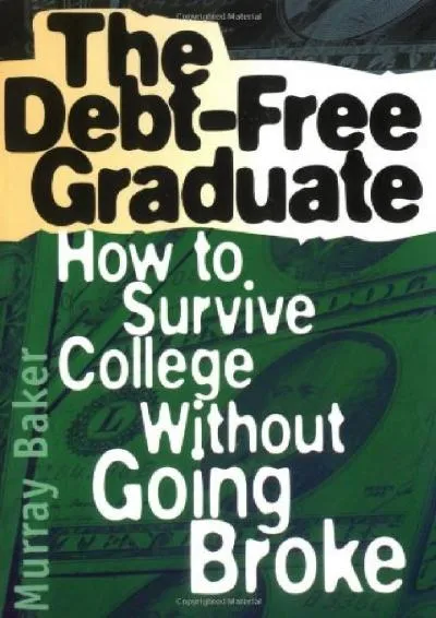 [EBOOK] -  The Debt-Free Graduate: How to Survive College Without Going Broke